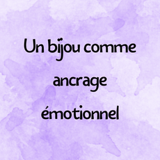 Un bijou comme ancrage émotionnel : un lien tangible avec nos souvenirs et nos émotions