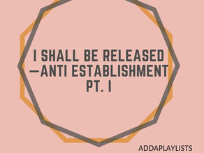 I Shall be Released — Anti Establishment PT. I