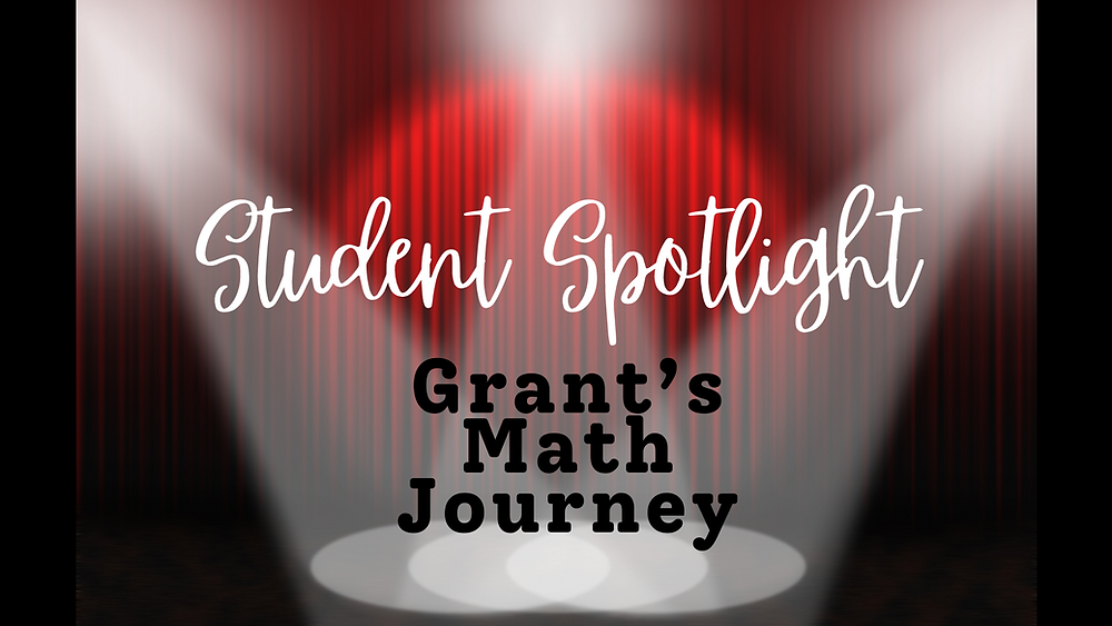 Grant Math Examples Student Spotlight: Grant's Math Journey