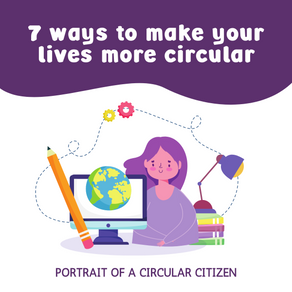 7 ways to make your lives more circular