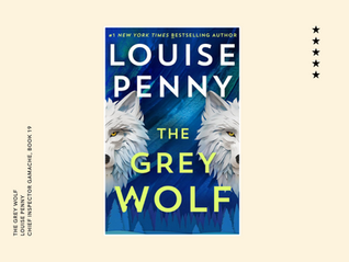 The Grey Wolf by Louise Penny | Book Review 