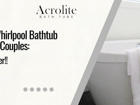 The Best Whirlpool Bathtub Models for Couples: Relax Together