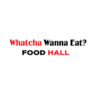 Whatcha Wanna Eat Food Hall