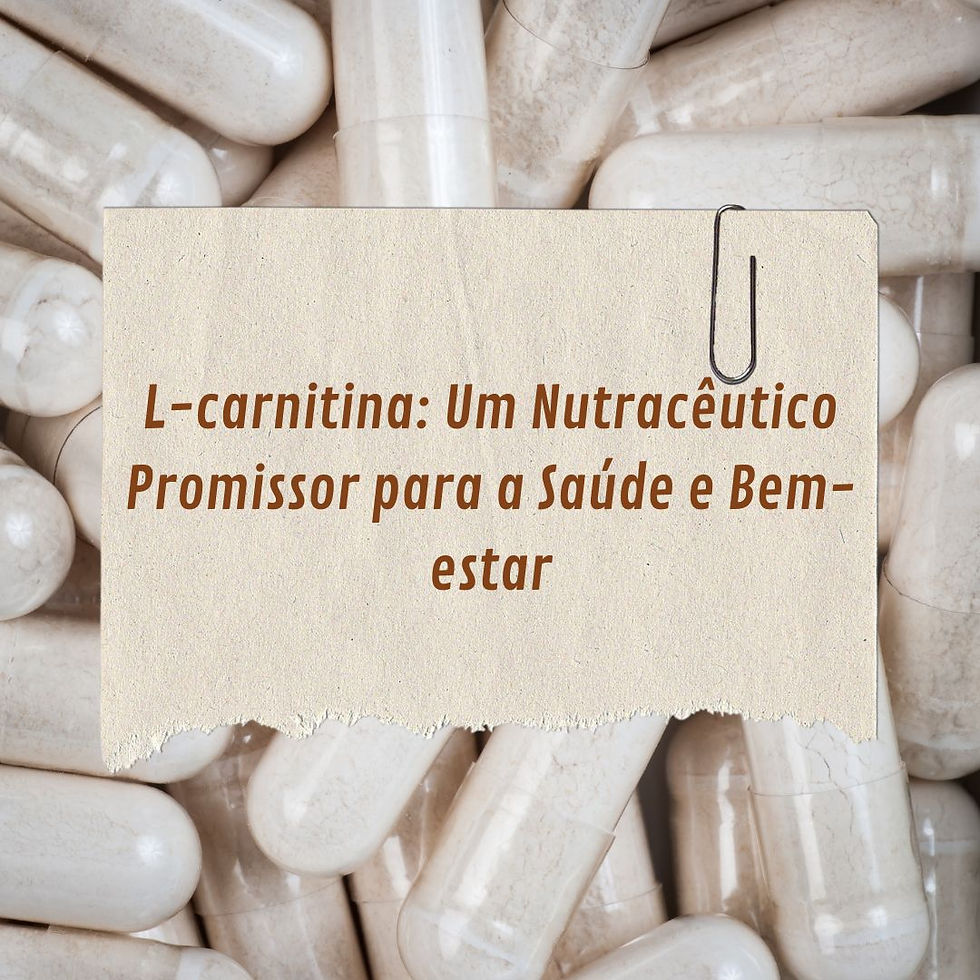L-carnitina: Um Nutracêutico Promissor para a Saúde e Bem-estar