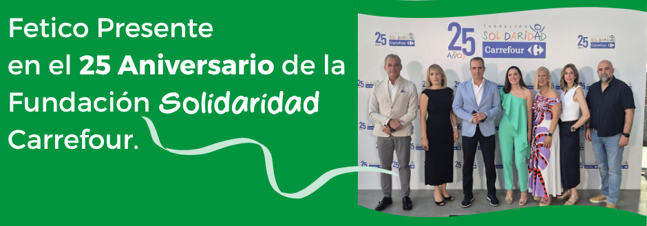 Fetico Presente en el 25 Aniversario de la Fundación Solidaridad Carrefour.