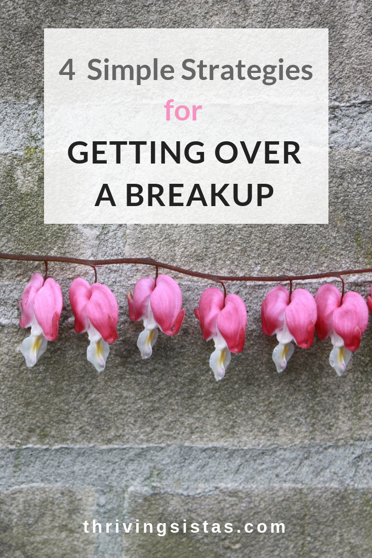 4 simple strategies for getting over a breakup