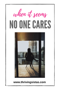 When it Seems Noone Cares