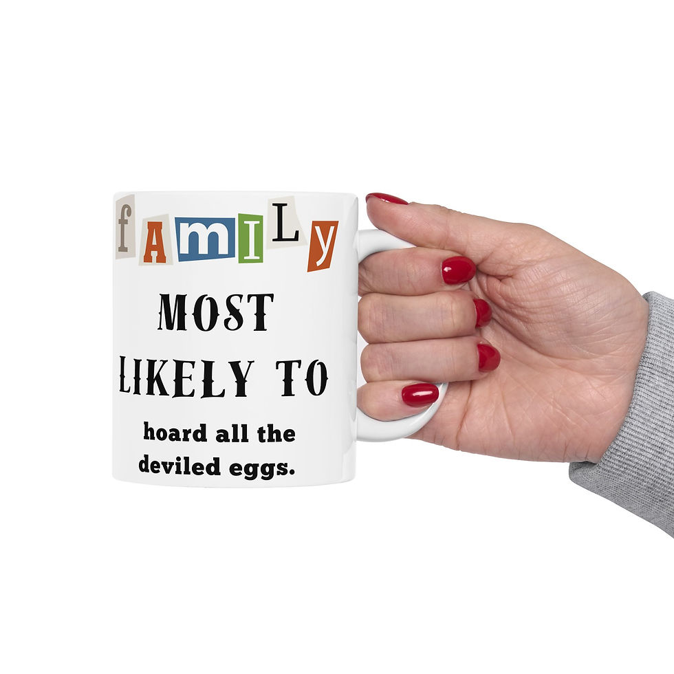 Thumbnail: Family "Most Likely to" Hoard all the Deviled Eggs 11oz/15oz Ceramic Coffee Mug