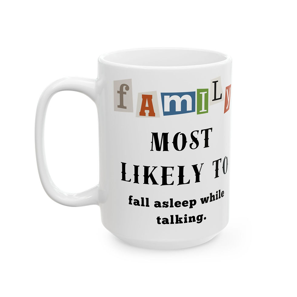 Thumbnail: Family "Most Likely to" fall asleep while talking 11oz/15oz Ceramic Coffee Mug