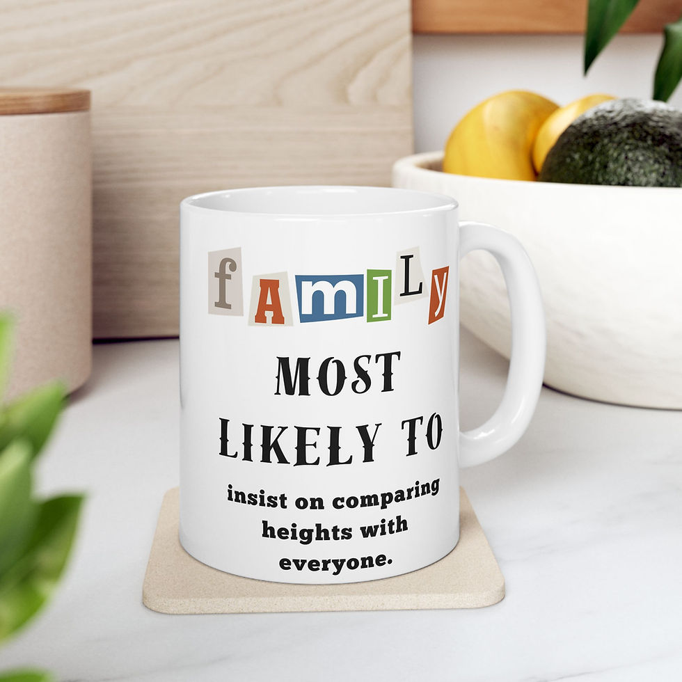 Thumbnail: Family "Most Likely to" insist on comparing heights 11oz/15oz Ceramic Coffee Mug