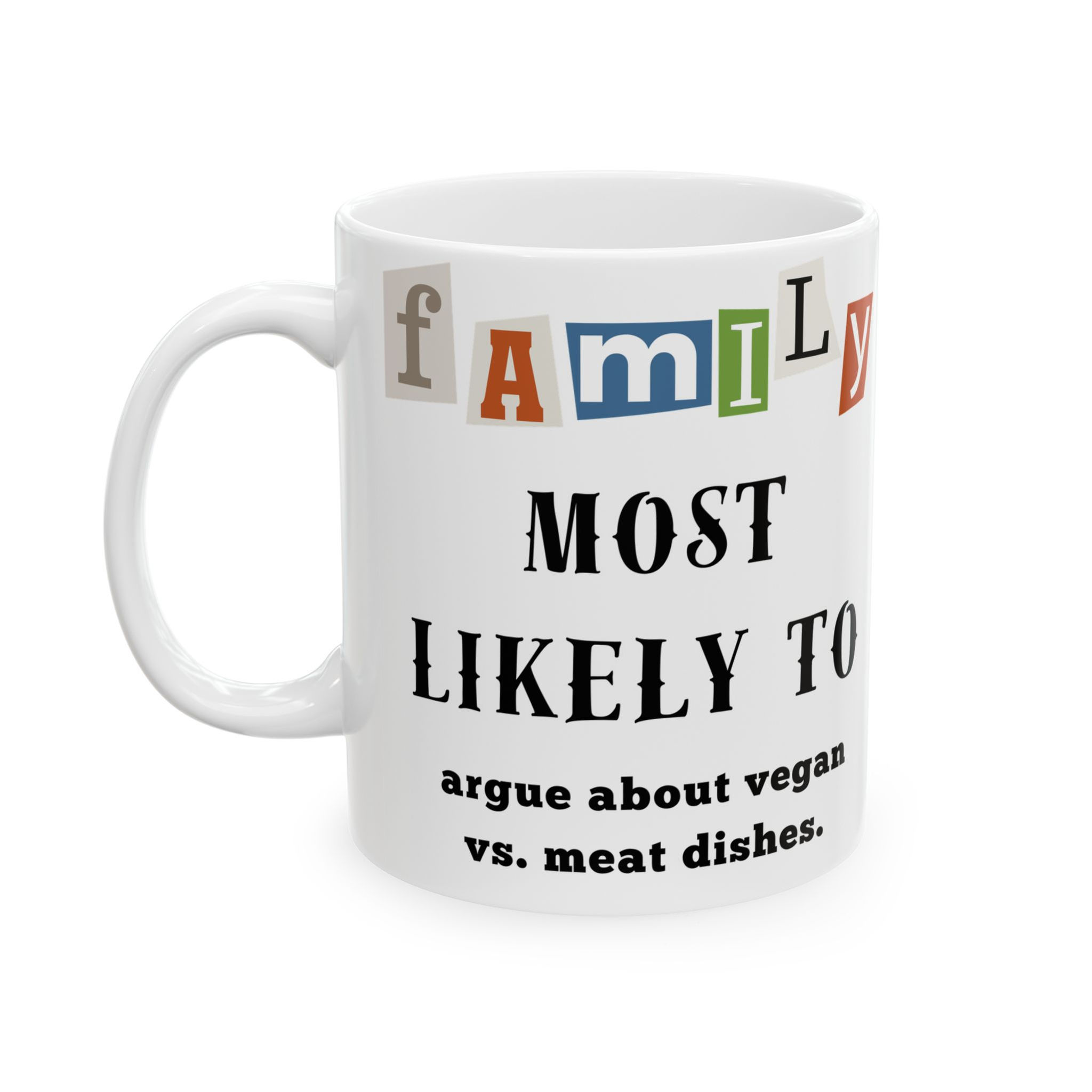 Family "Most Likely to" Argue About Vegan vs Meat Dishes 11oz/15oz Coffee Mug