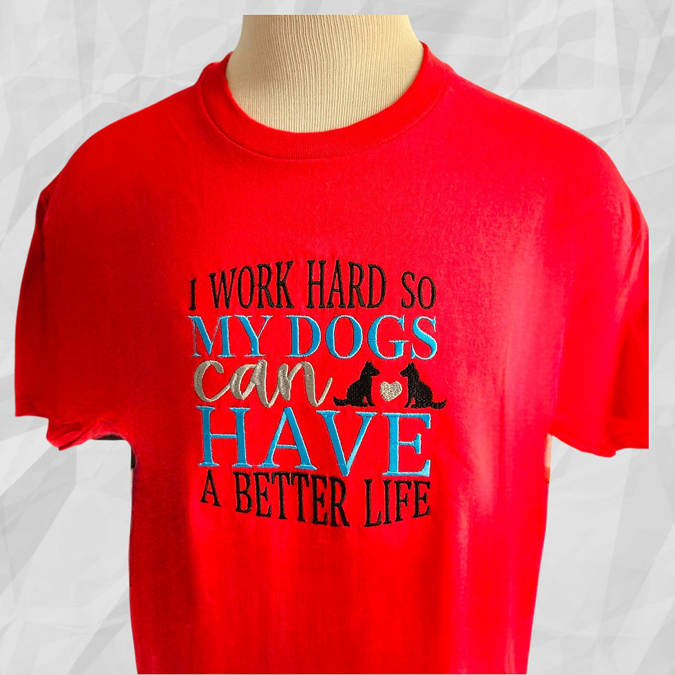 Thumbnail: Red Tee Shirt that Says I Work Hard so my Dogs can have a Better Life embroidered in multi colors