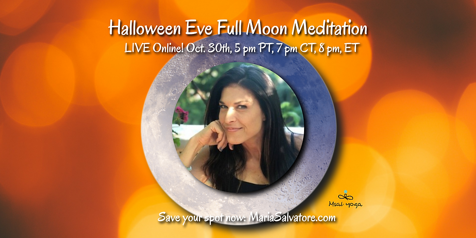 Halloween Eve, Full Moon Meditation, Friday, Oct. 30th