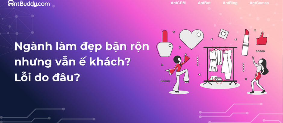 Ngành làm đẹp bận rộn nhưng vẫn ế khách? Lỗi do đâu?