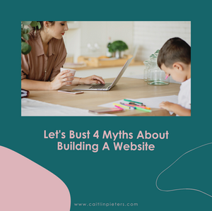 Let's bust 4 myths about building a website