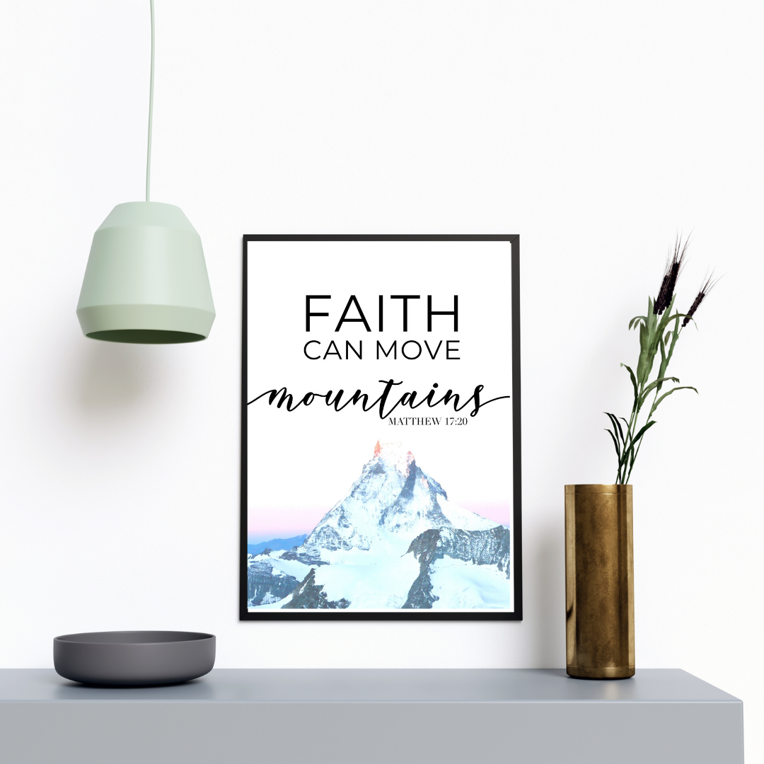 Faith moves mountains A word to embellish your walls