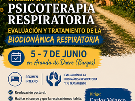 Taller de Psicoterapia Respiratoria Evaluación y tratamiento de la BIODIONÁMICA RESPIRATORIA. 5-7 de junio. Aranda de Duero
