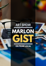 The Marlon Gist Art Show