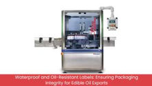 Waterproof and Oil-Resistant Labels for Edible Oil and Sauce Bottle Exports: Surviving Humid Climates in East Africa and the Gulf