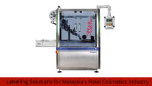 Labelling Machines for Malaysia: Solutions for Kuala Lumpur, Selangor, Penang, Johor Bahru and Malaysian Industries