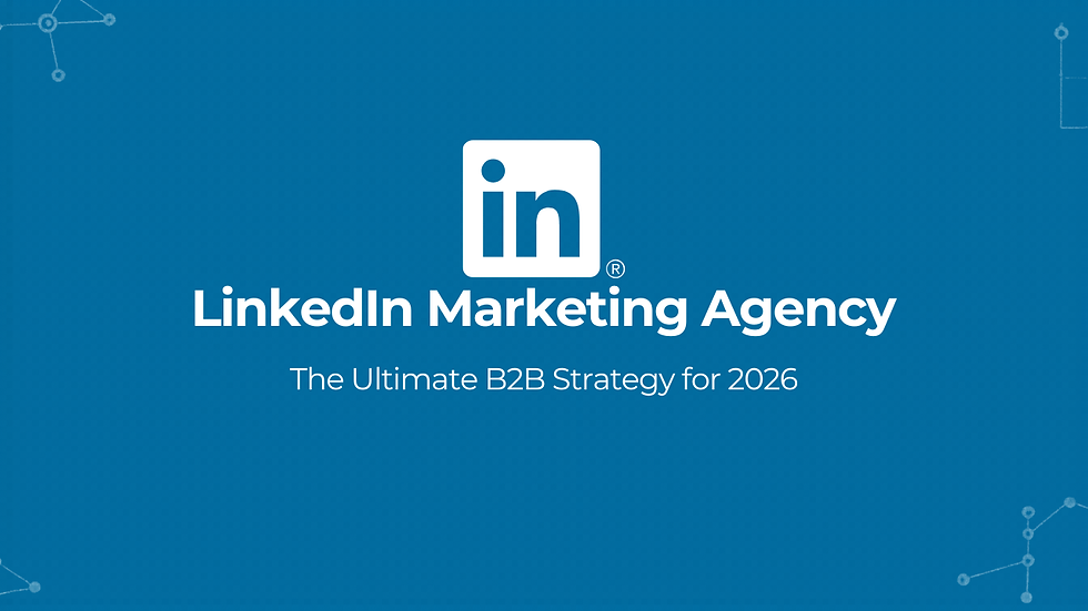 LinkedIn Marketing Agency: The Ultimate B2B Strategy for 2026