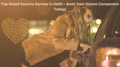 Top-Rated Escorts Service in Delhi – Book Your Dream Companion Today!