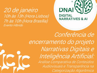 Conferência de encerramento do projeto Narrativas Digitais e Inteligência Artificial: Análise Comparativa de Conteúdos Audiovisuais e Transparência na Categorização Algorítmica - 20 de janeiro de 2026