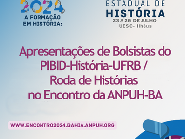 Participação de Bolsistas do PIBID-Historia UFRB no Encontro da ANPUH-BA