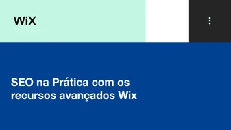 SEO na Prática com os recursos avançados Wix 