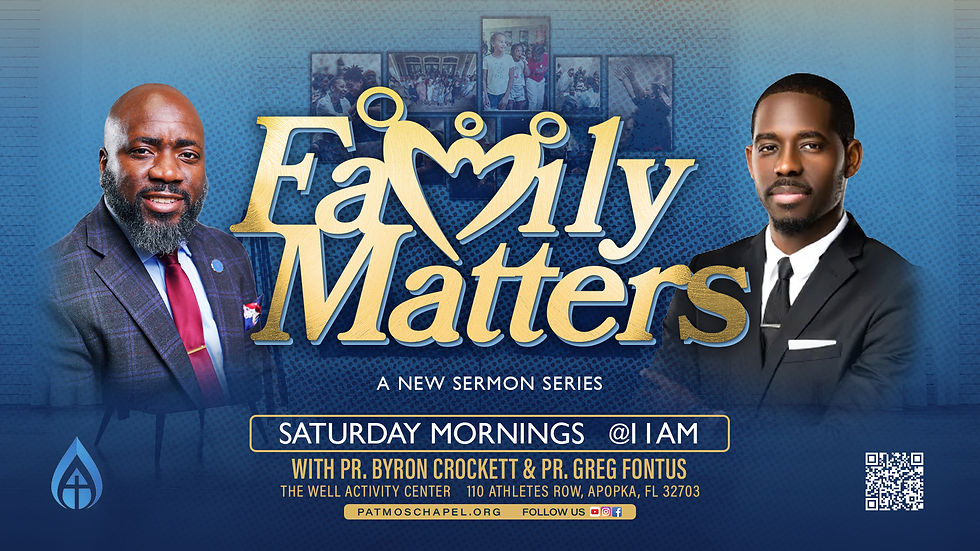 Patmos Chapel Family Matters Sermon Series