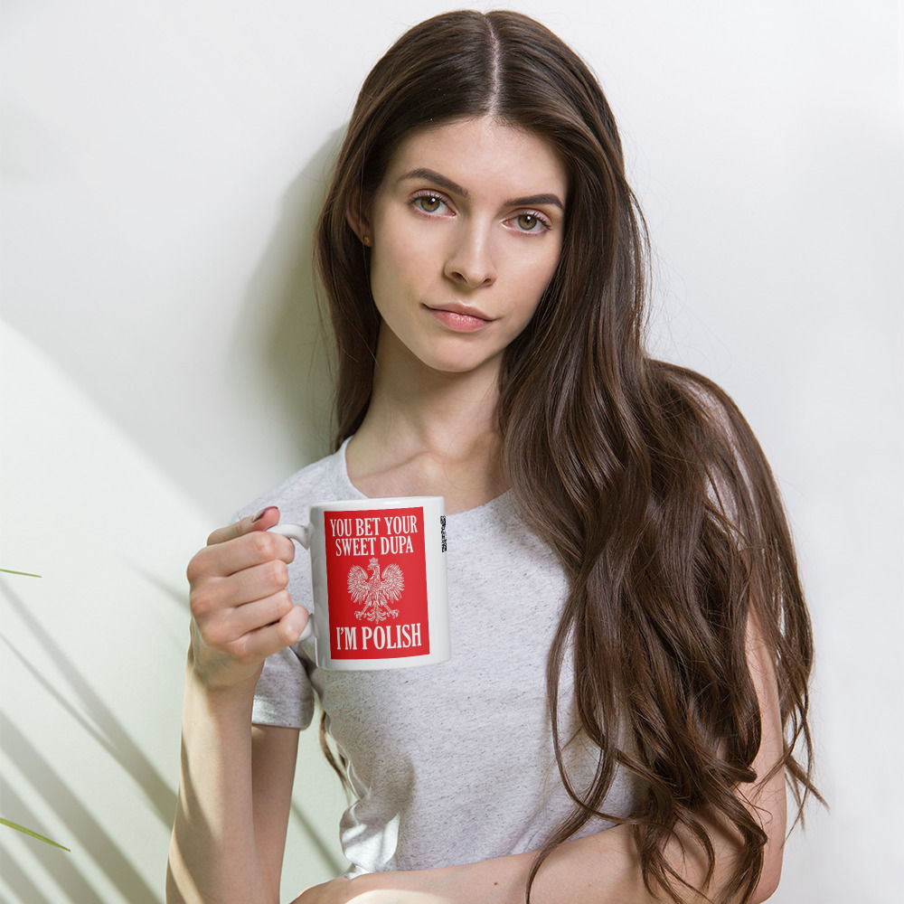 You Bet Your Sweet Dupa I'm Polish White Glossy Mug