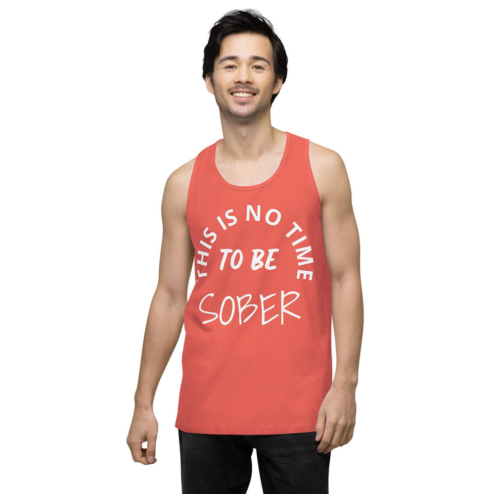 Thumbnail: This Is No Time To Be Sober Men’s premium tank top