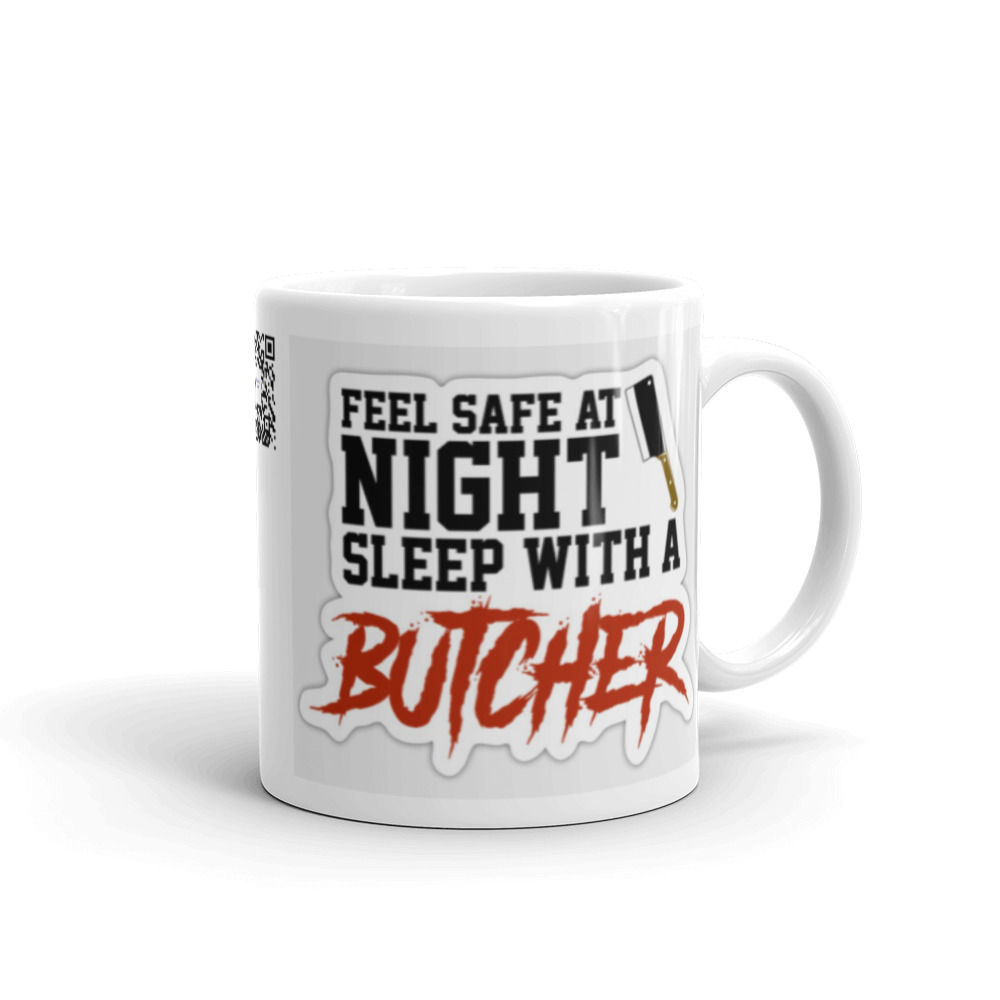 Feel Safe At Night, Sleep With A Butcher White Glossy Coffee Mug