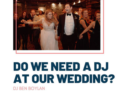 Do We Need a DJ At Our Wedding?