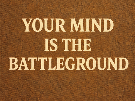 Your Mind Is the BattlegroUnd