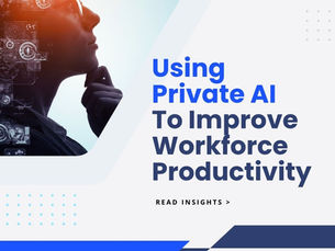 Using Private AI to Improve Workforce Productivity