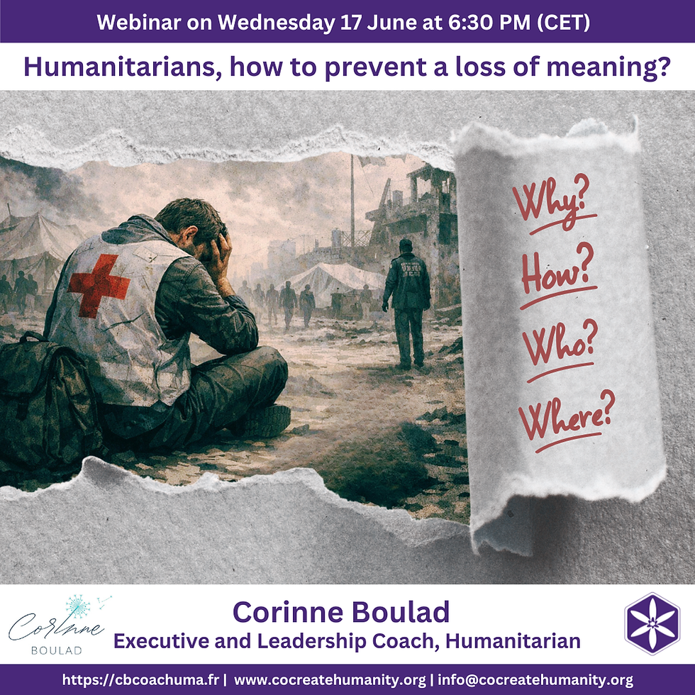 Webinar with Corinne Boulad on Wednesday 17 june: Humanitarians, how to prevent a loss of meaning?