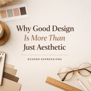 Why Good Design Is More Than Just Aesthetic
