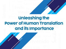 Unleashing the Power of Human Translation and its Importance