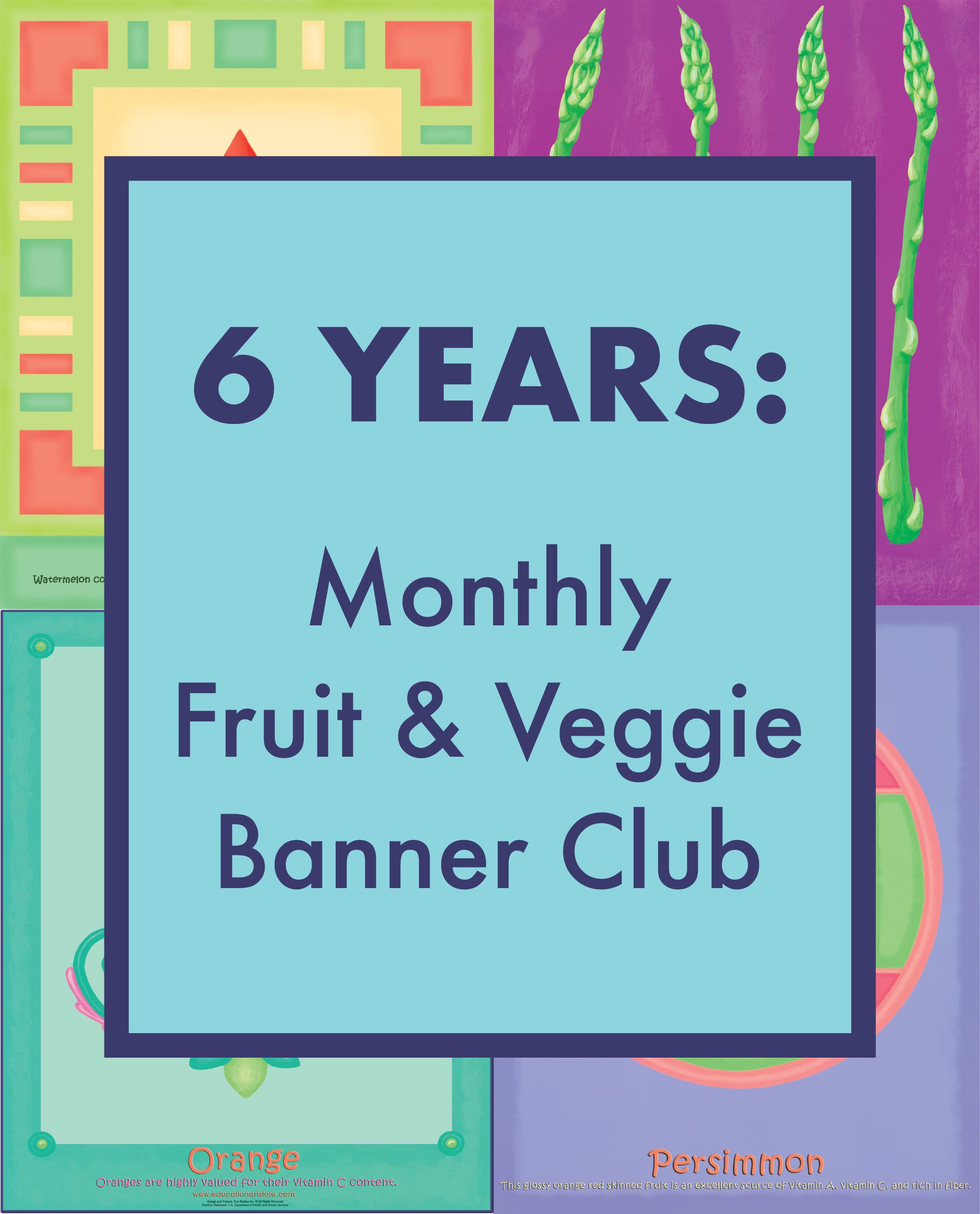 6 Years: Monthly Fruit & Veggie Mural Banner Club
