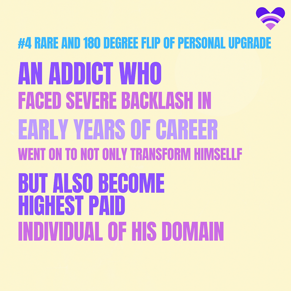 Complete shift which led to tremendous personal upgrade