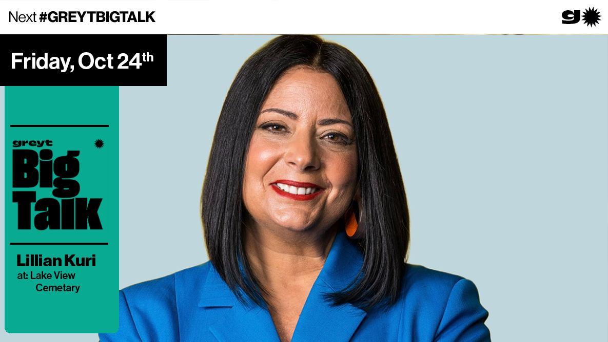 Greyt Big Talk w/ Lillian Kuri