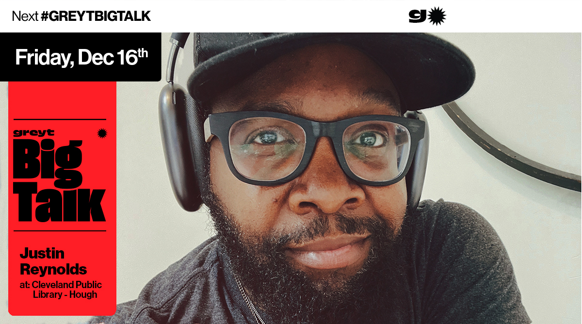 Greyt Big Talk w/ Justin Reynolds
