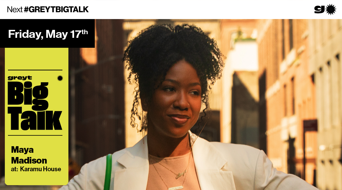 Greyt Big Talk w/ Maya Madison