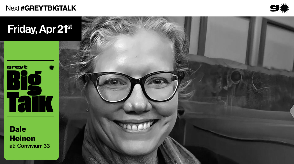 Greyt Big Talk w/ Dale Heinen