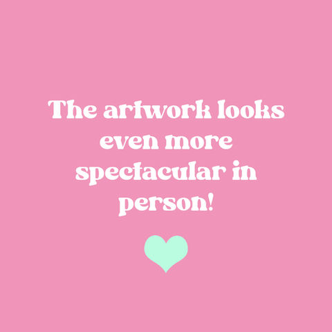 The artwork looks even more spectacular in person!