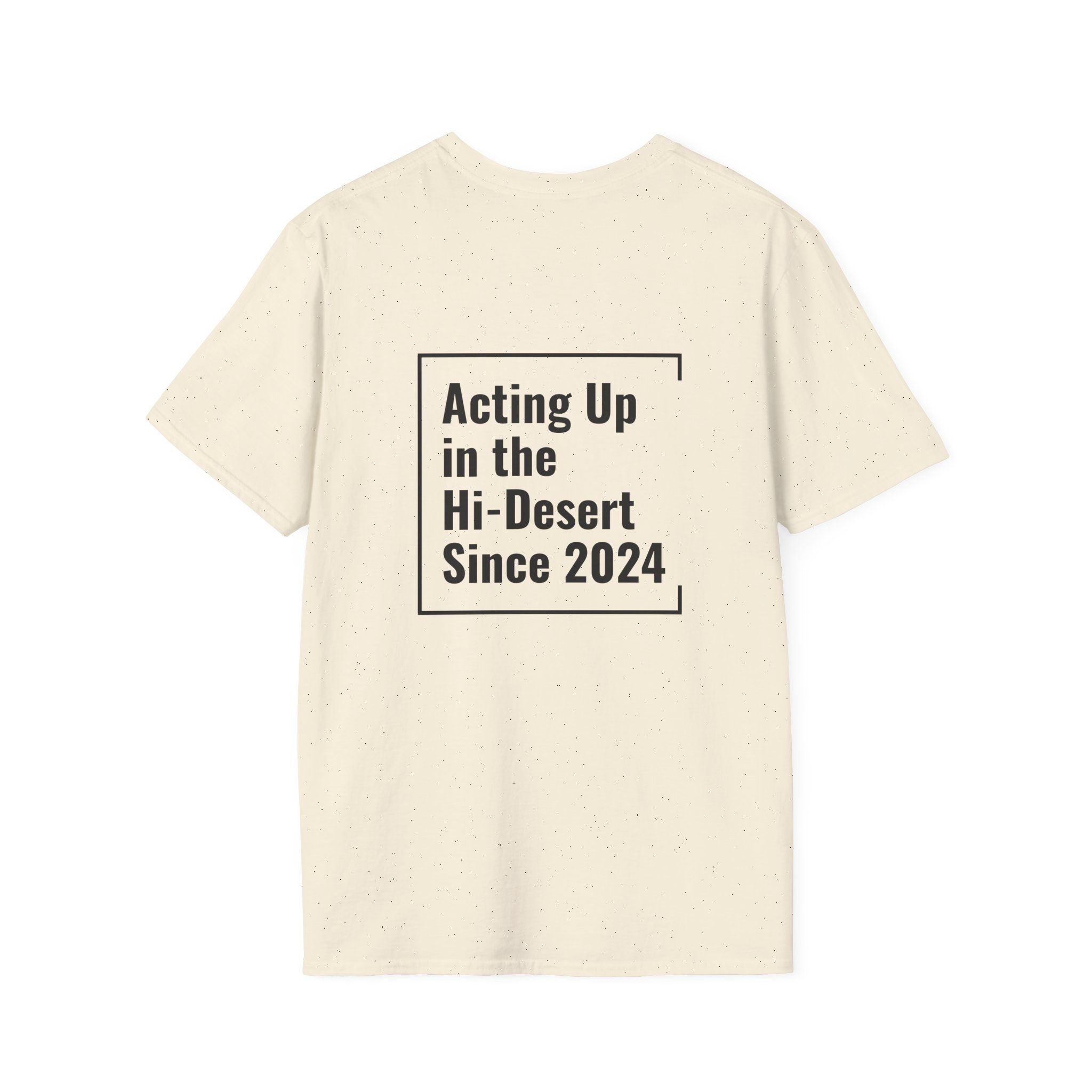 Unisex T-Shirt | Acting Up in the Hi-Desert Since 2024 (Black Lettering)