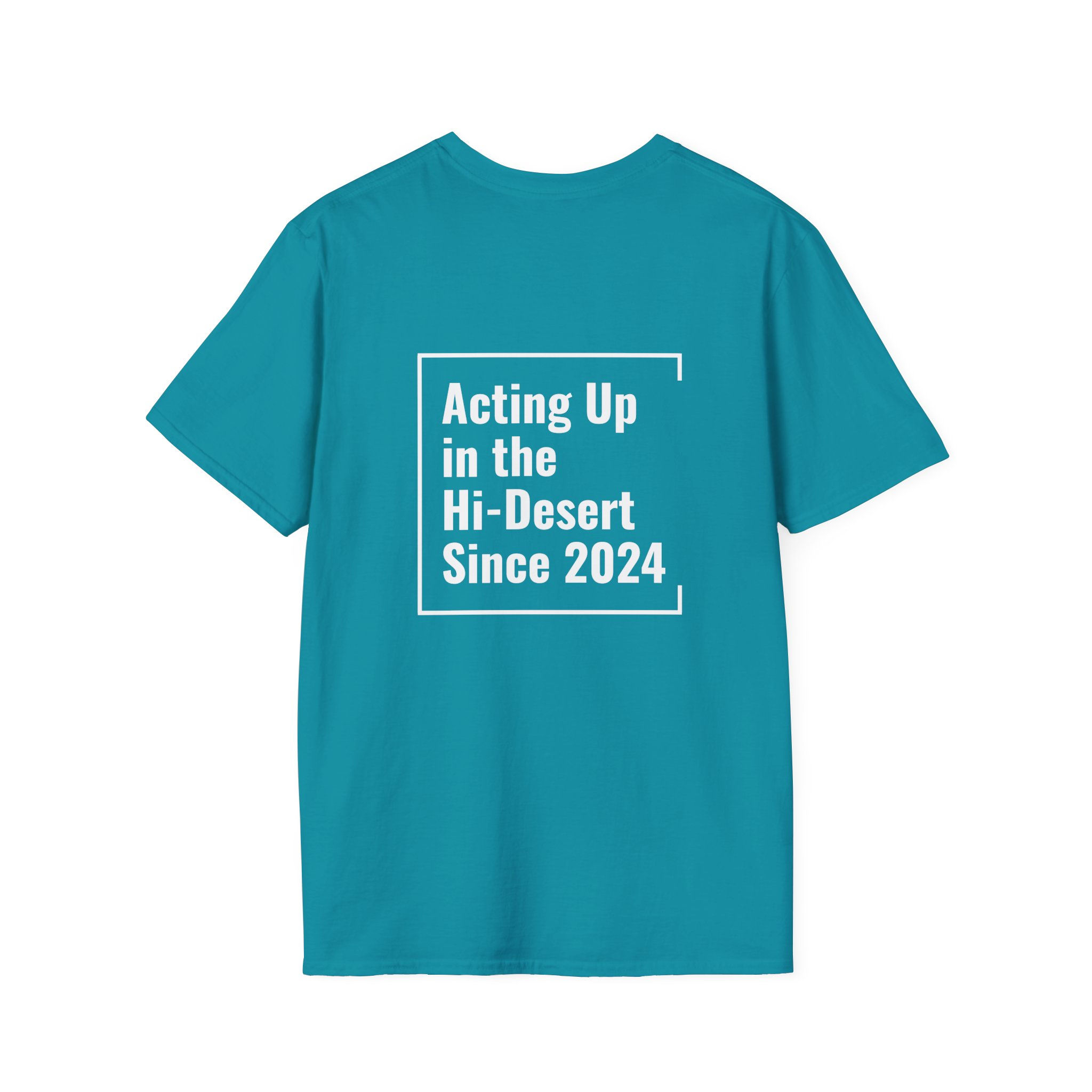 Unisex T-Shirt | Acting Up in the Hi-Desert Since 2024 (White Lettering)