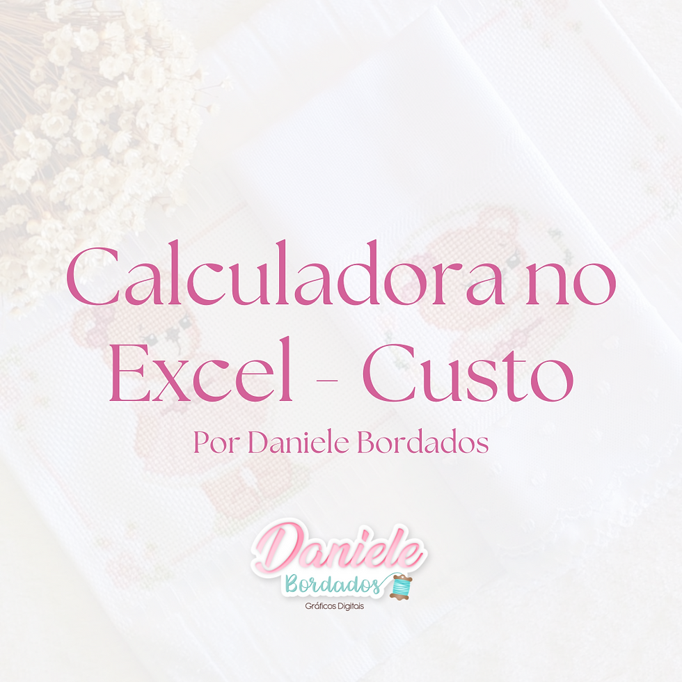 Calculadora no Excel - Custo por Daniele Bordados