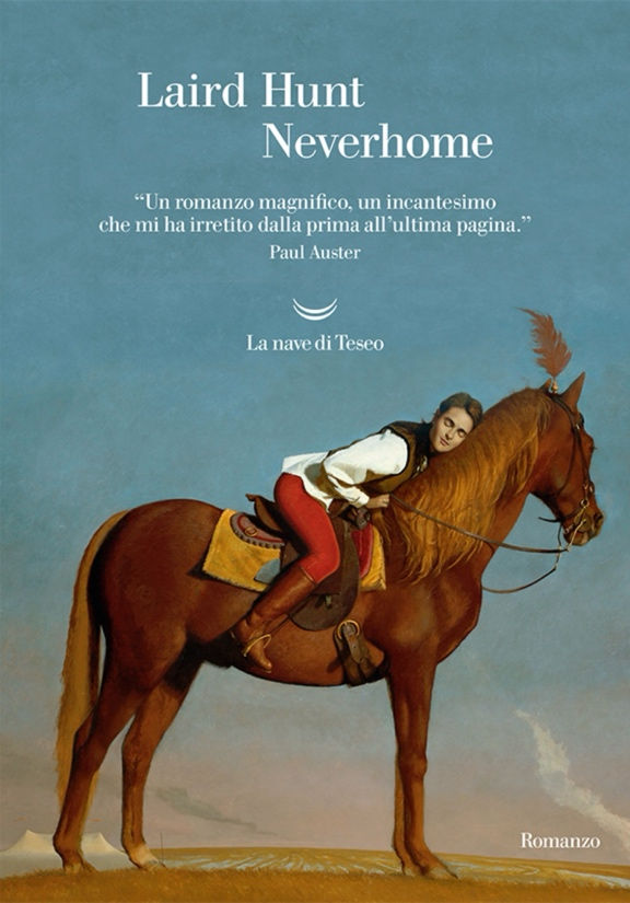 Copertina di Neverhome di Laird Hunt: una figura in abiti militari è in sella a un cavallo marrone su sfondo azzurro, con titolo e nome autore in alto.